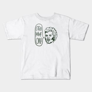 Derry Girls - catch yourself on Kids T-Shirt